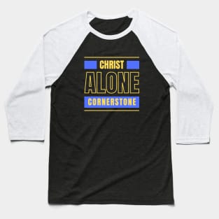 Christ Alone Cornerstone | Christian Baseball T-Shirt